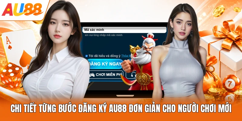 Chi tiết từng bước đăng ký AU88 đơn giản cho người chơi mới