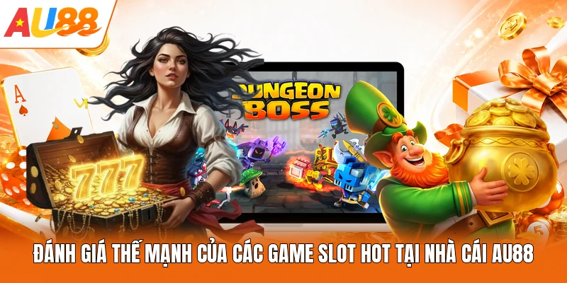Đánh giá thế mạnh của các game slot hot tại nhà cái AU88
