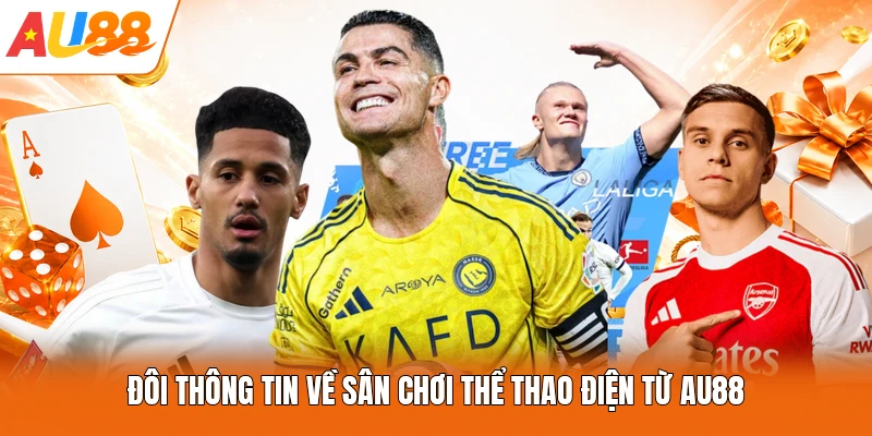 Đôi thông tin về sân chơi thể thao điện từ AU88