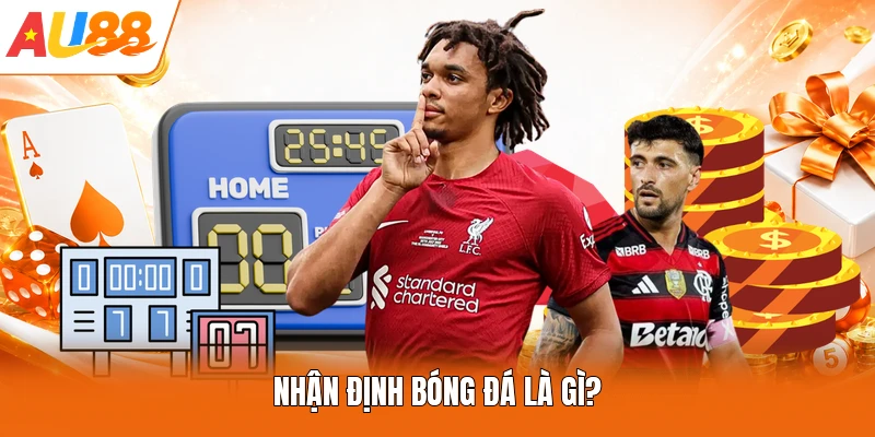 Nhận định bóng đá là gì?