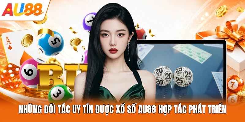 Những đối tác uy tín được xổ số AU88 hợp tác phát triển