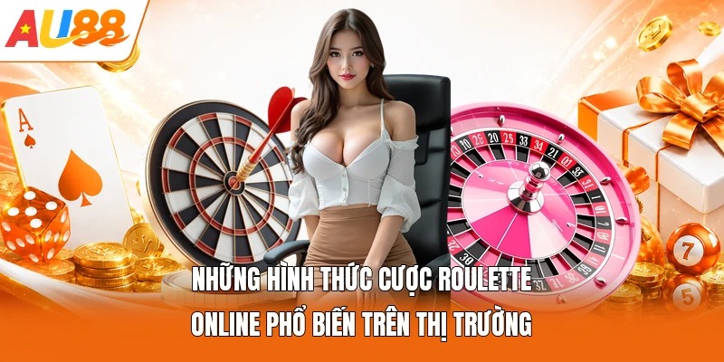 Những hình thức cược Roulette online phổ biến trên thị trường