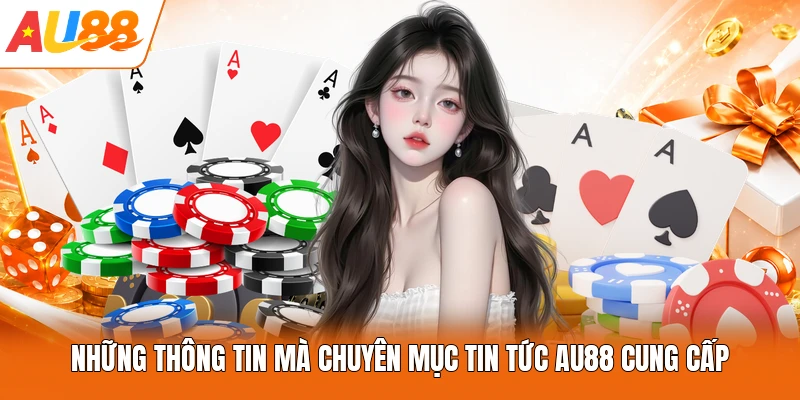 Những thông tin mà chuyên mục tin tức AU88 cung cấp