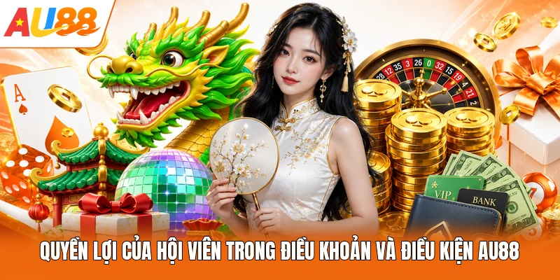 Quyền lợi của hội viên trong điều khoản và điều kiện AU88