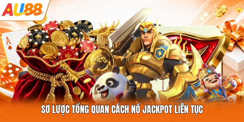 Sơ lược tổng quan cách nổ Jackpot liên tục