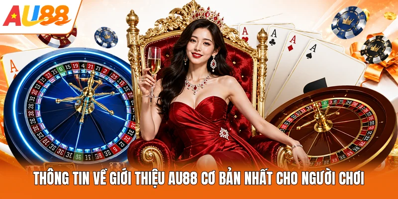 Thông tin về giới thiệu AU88 cơ bản nhất cho người chơi